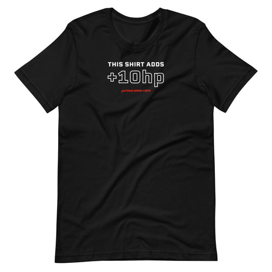 This Shirt Adds +10hp T-shirt - Automo Speed Crew